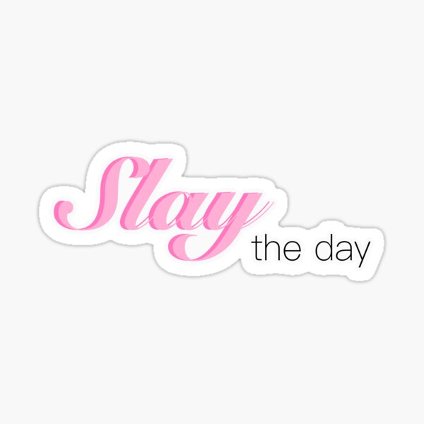 Slay Slay Slay, Pink Motivational Sticker – Kitty Meow HQ