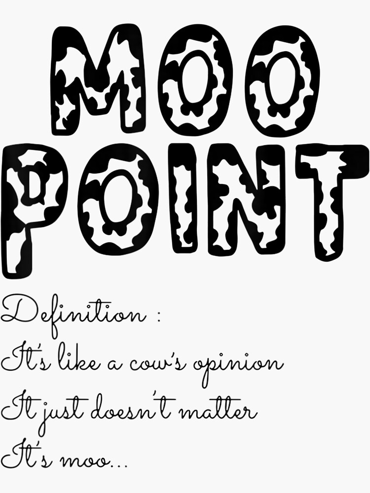 "Moo Point Definition It's Like a Cow Opinion Funny Quotes" Sticker for