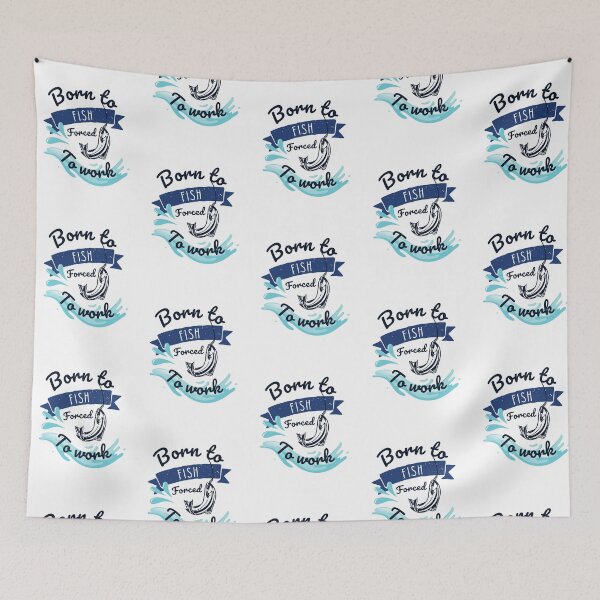 Item preview, Born to fish forced to work designed and sold by CharlyB.