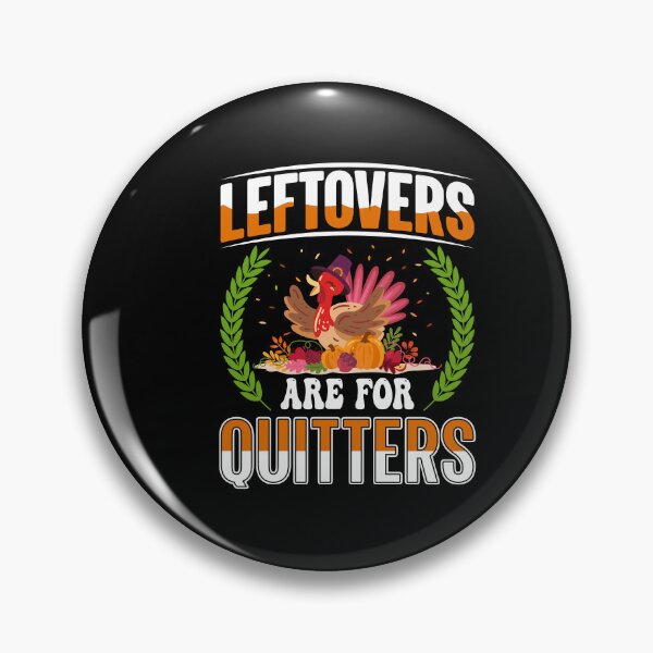 Item preview, Leftovers Are For Quitters T-Shirt designed and sold by MarvellTeeZone.