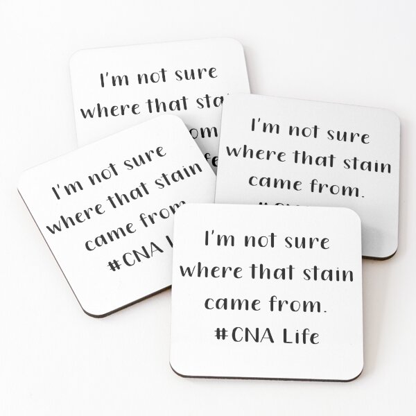 Item preview, Im Not Sure Where That Stain Came From CNA Life Black Text designed and sold by PedroStyle.