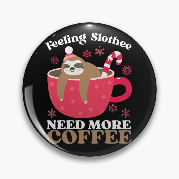 Item preview, Feeling Slothee Need More Coffee - COFFEE LOVERS DESIGN designed and sold by MWProject.