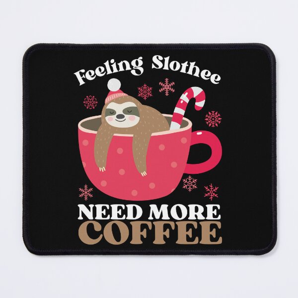 Item preview, Feeling Slothee Need More Coffee - COFFEE LOVERS DESIGN designed and sold by MWProject.