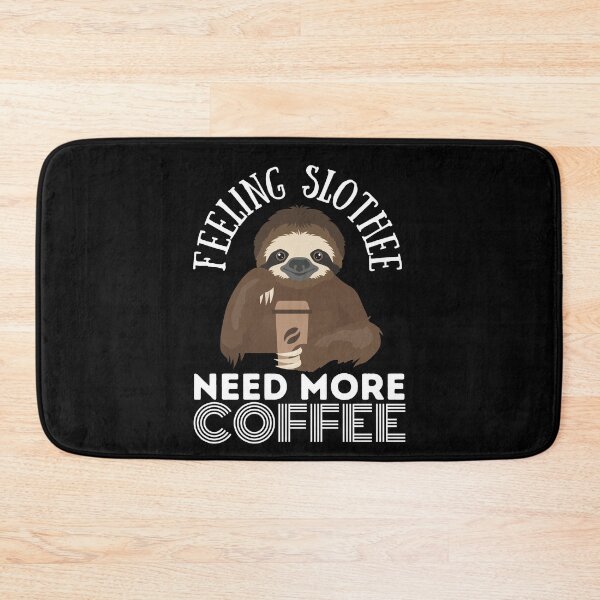 Item preview, Feeling Slothee Need More Coffee - COFFEE LOVERS DESIGN designed and sold by MWProject.