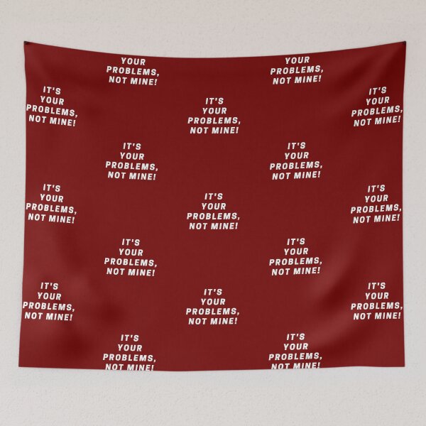 Item preview, It's your problem, not mine designed and sold by Apkdesigner.