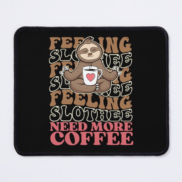 Item preview, Feeling Slothee Need More Coffee - COFFEE LOVERS DESIGN designed and sold by MWProject.