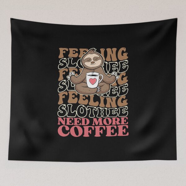 Item preview, Feeling Slothee Need More Coffee - COFFEE LOVERS DESIGN designed and sold by MWProject.