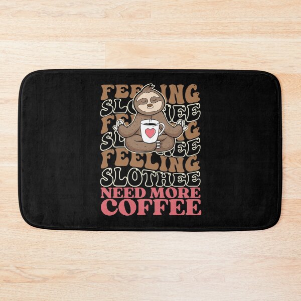 Item preview, Feeling Slothee Need More Coffee - COFFEE LOVERS DESIGN designed and sold by MWProject.