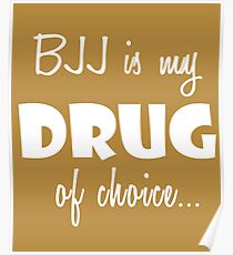BJJ Love Birthday Drug of Choice Poster