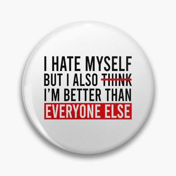 Item preview, I hate myself but i also think i'm better than everyone else designed and sold by Bigilyy.