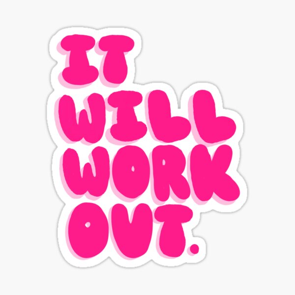 it-will-work-out-sticker-for-sale-by-gabriellekateri-redbubble