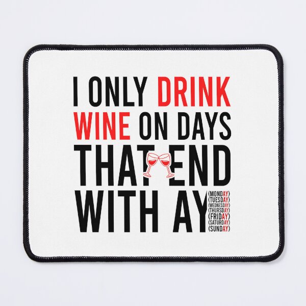 Item preview, I only drink wine on days that end with ay designed and sold by Bigilyy.