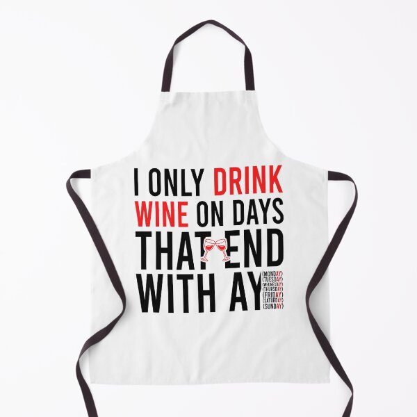Item preview, I only drink wine on days that end with ay designed and sold by Bigilyy.