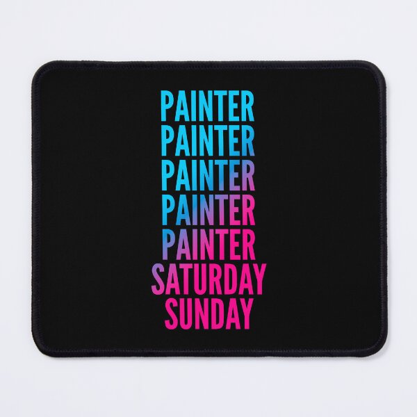 Item preview, Painter. Saturday. Sunday. For Painters designed and sold by SVPOD.