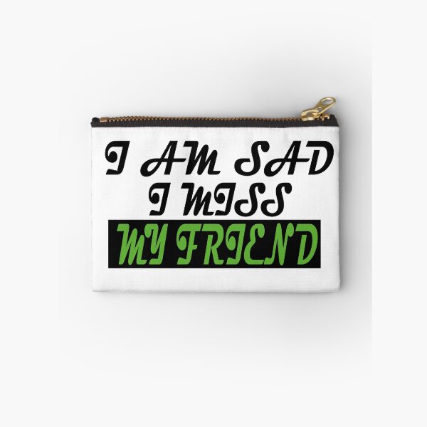 Item preview, I AM SAD I MISS MY FRIEND  designed and sold by GridText.
