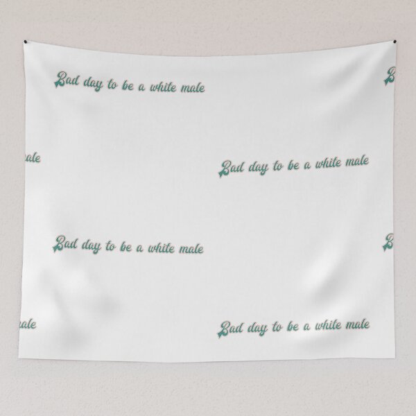 Item preview, Bad day to be a white male designed and sold by NaniniDesigns.