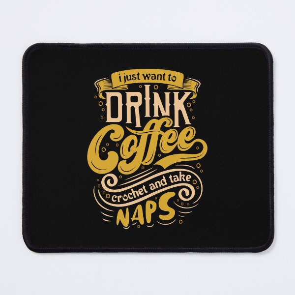 Item preview, I just want to drink coffee, crochet and take naps designed and sold by doodle189.