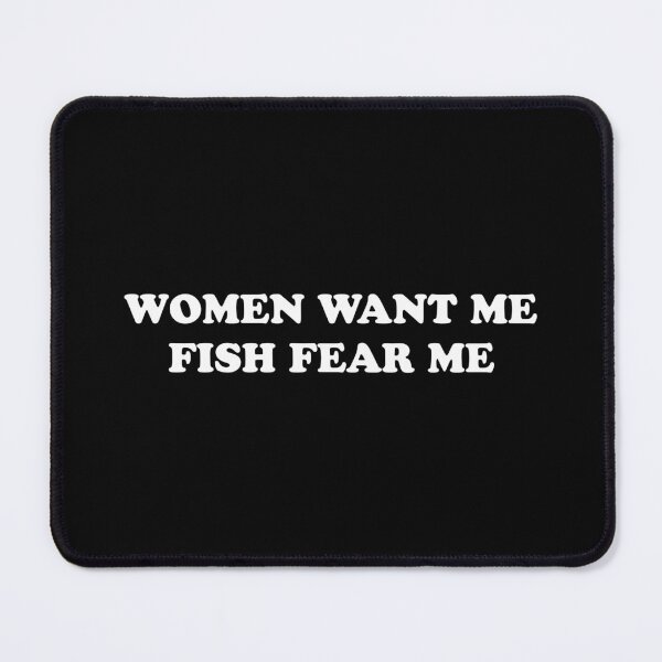 Item preview, Women want me, fish fear me designed and sold by Family-Shop.
