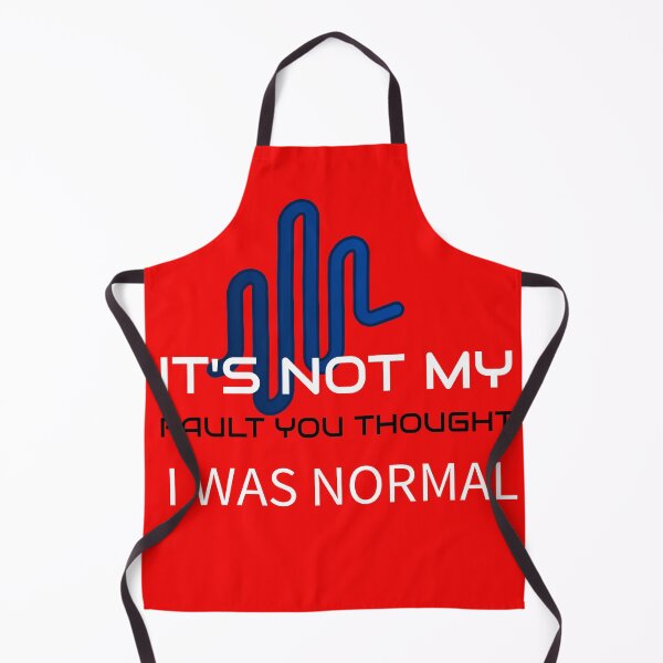 Item preview, IT'S NOT MY FAULT YOU THOUGHT I WAS NORMAL designed and sold by BestCoolStuff.