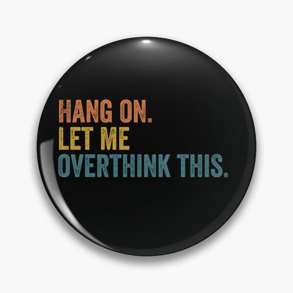 Item preview, Hang on. Let Me Overthink This. designed and sold by LEGACY10.