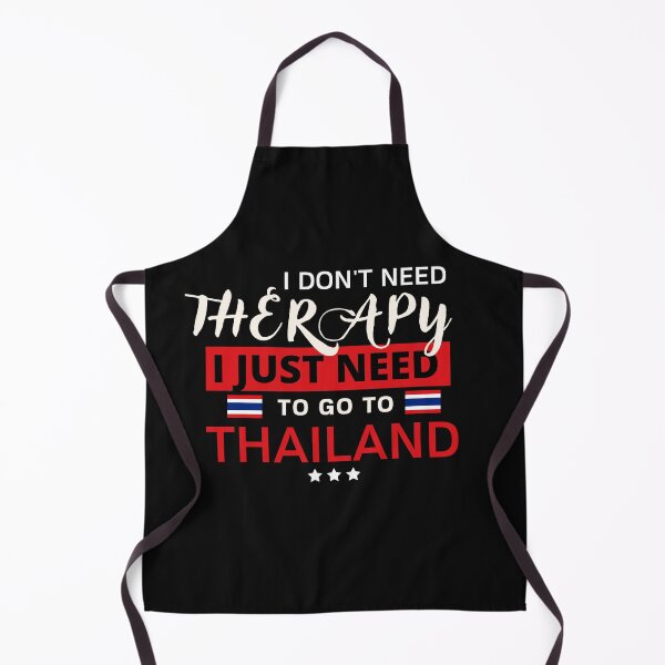 Item preview, I Don't Need Therapy I Just Need To Go To Thailand designed and sold by Artistia ..