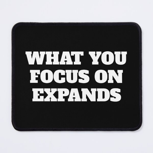 Item preview, WHAT YOU FOCUS ON EXPANDS designed and sold by Inspirationmotivation.