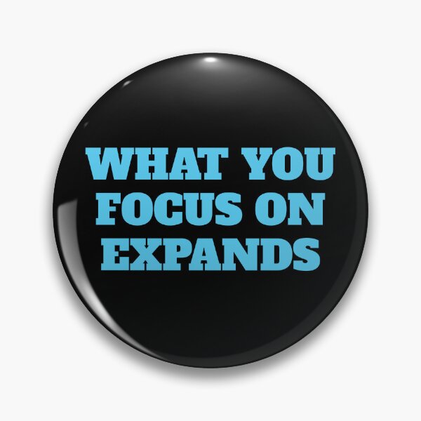 Item preview, WHAT YOU FOCUS ON EXPANDS  designed and sold by Inspirationmotivation.