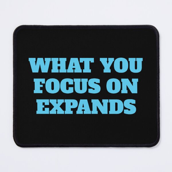 Item preview, WHAT YOU FOCUS ON EXPANDS  designed and sold by Inspirationmotivation.