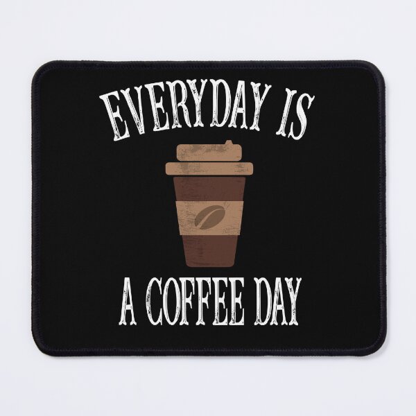 Item preview, everyday is a coffee day designed and sold by Ach B.