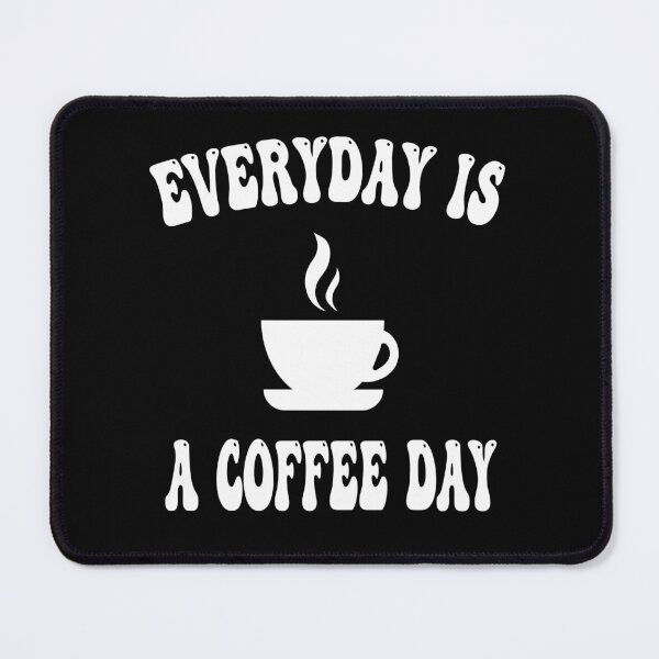 Item preview, everyday is a coffee day designed and sold by Ach B.
