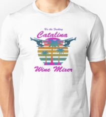 The Original F*CKING CATALINA WINE MIXER! Shirt Unisex T-Shirt