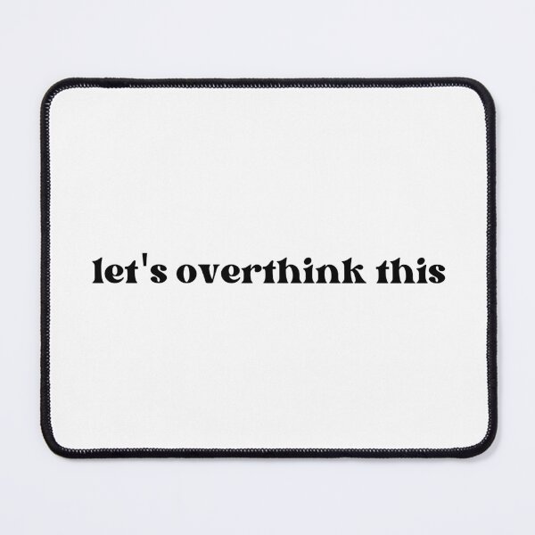 Item preview, Let's overthink this designed and sold by Gwendesigns.