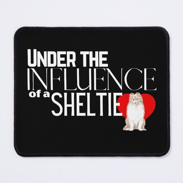 Item preview, Under the Influence of a Sheltie designed and sold by It's On Backwards.