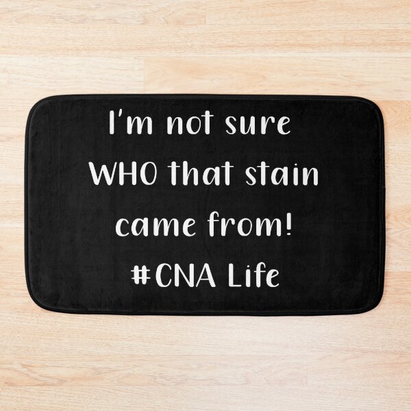 Item preview, Im Not Sure Who That Stain Came From CNA Life White Text designed and sold by PedroStyle.