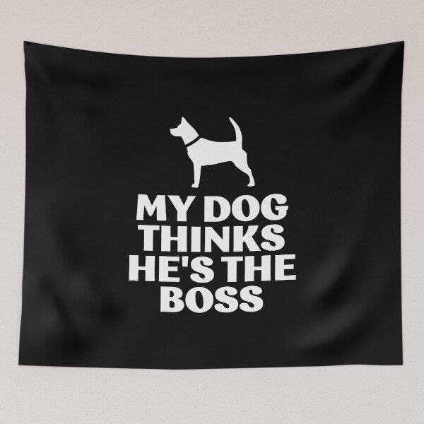 Item preview, My dog thinks he's the boss designed and sold by LewisRichie.