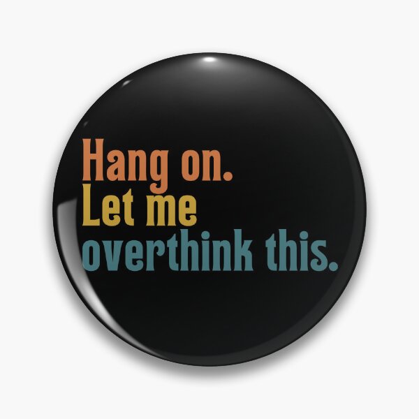 Item preview, Hang on. Let Me Overthink This. designed and sold by LEGACY10.