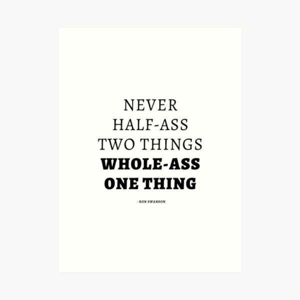 Whole-Ass One Thing Art Print