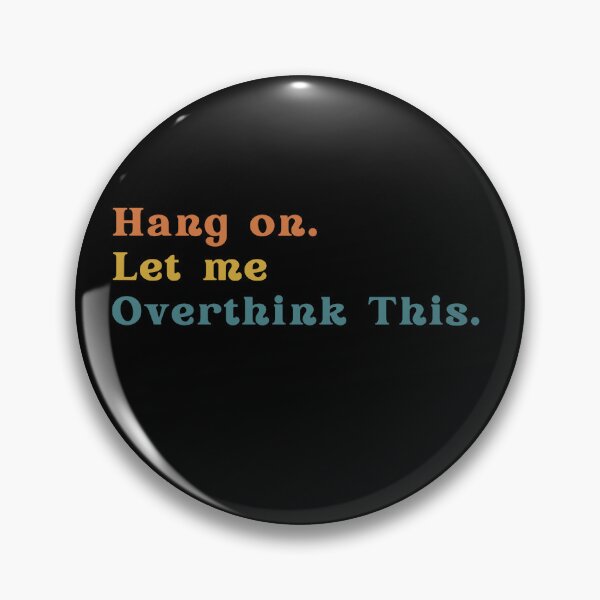Item preview, Hang on. Let Me Overthink This. designed and sold by LEGACY10.