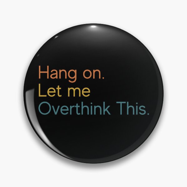 Item preview, Hang on. Let Me Overthink This. designed and sold by LEGACY10.