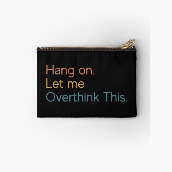 Item preview, Hang on. Let Me Overthink This. designed and sold by LEGACY10.