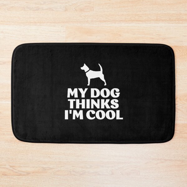Item preview, My dog thinks i'm cool designed and sold by LewisRichie.