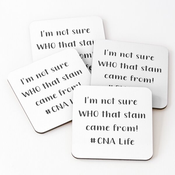 Item preview, Im Not Sure Who That Stain Came From CNA Life Black Text designed and sold by PedroStyle.