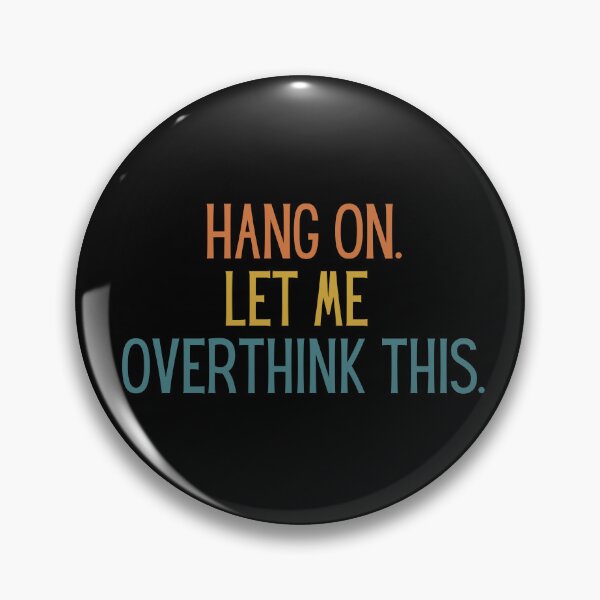 Item preview, Hang on. Let Me Overthink This. designed and sold by LEGACY10.