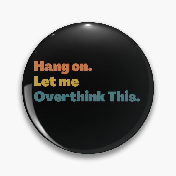 Item preview, Hang on. Let Me Overthink This. designed and sold by LEGACY10.