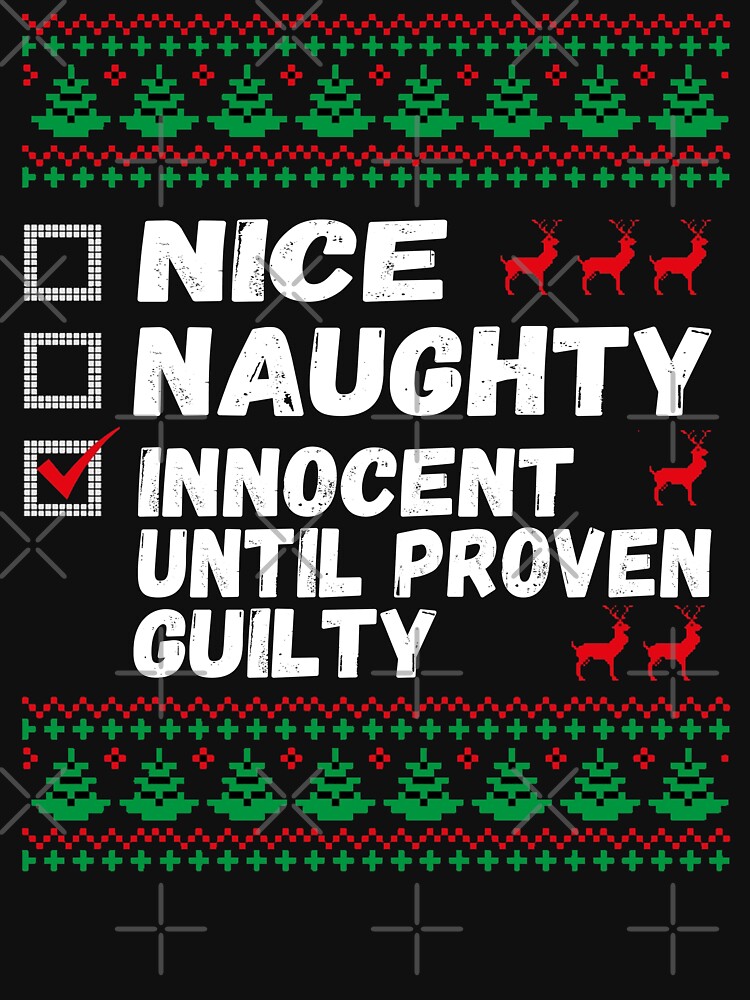 Nice Naughty Innocent Until Proven Guilty Naughty Or Nice Christmas List T Shirt For Sale By 