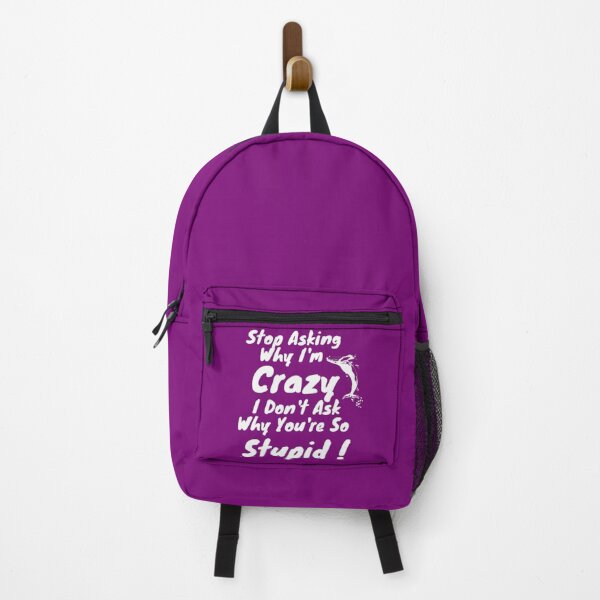 Item preview, Stop Asking Why I'm Crazy I Don't Ask Why You're So Stupid designed and sold by LOUCAS6.