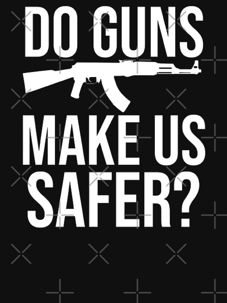 "Do Guns Make Us Safer " Essential TShirt for Sale by AYACHI90 Redbubble
