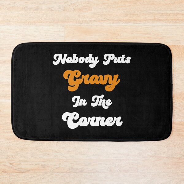 Item preview, Nobody Puts Gravy In The Corner Funny Thanksgiving Gravy Lover designed and sold by SharpThreadZ.