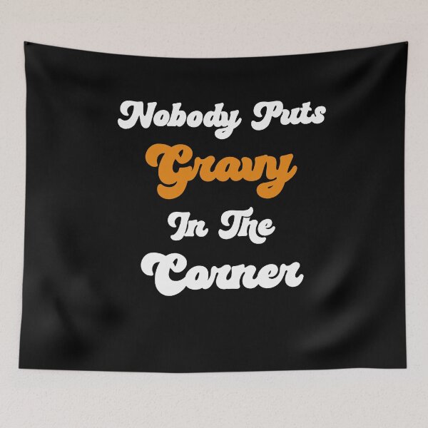 Item preview, Nobody Puts Gravy In The Corner Funny Thanksgiving Gravy Lover designed and sold by SharpThreadZ.