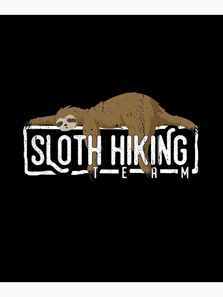 "Sloth Hiking Team. Sloth hiking team for a walk" Poster for Sale by ark66 | Redbubble